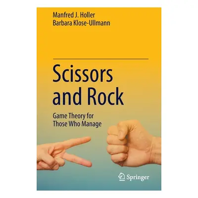 "Scissors and Rock: Game Theory for Those Who Manage" - "" ("Holler Manfred J.")