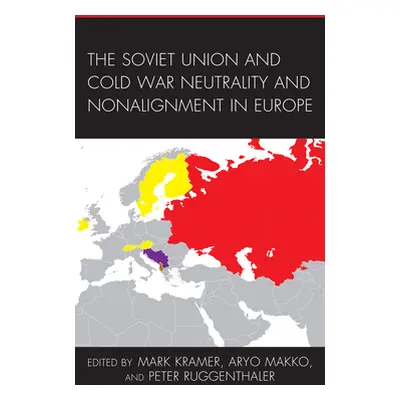 "The Soviet Union and Cold War Neutrality and Nonalignment in Europe" - "" ("Kramer Mark")