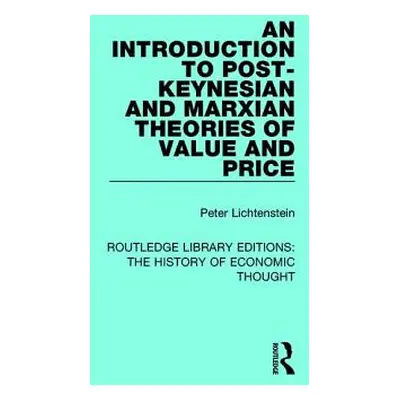 "An Introduction to Post-Keynesian and Marxian Theories of Value and Price" - "" ("Lichtenstein 