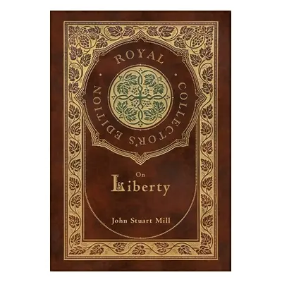 "On Liberty (Royal Collector's Edition) (Case Laminate Hardcover with Jacket)" - "" ("Mill John 