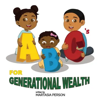 "ABC's for Generational Wealth" - "" ("Person Martasia")