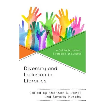 "Diversity and Inclusion in Libraries: A Call to Action and Strategies for Success" - "" ("Jones