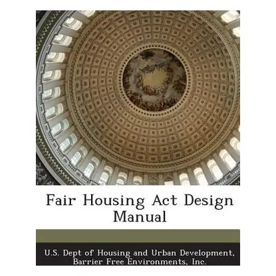 "Fair Housing ACT Design Manual" - "" ("U. S. Dept of Housing and Urban Developm")