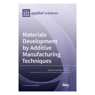 "Materials Development by Additive Manufacturing Techniques" - "" ("Fino Paolo")