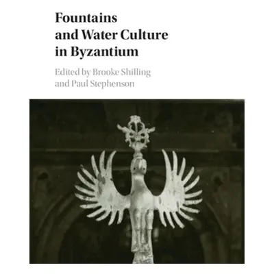 "Fountains and Water Culture in Byzantium" - "" ("Shilling Brooke")