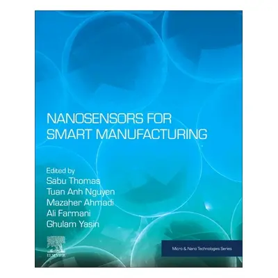 "Nanosensors for Smart Manufacturing" - "" ("Thomas Sabu")