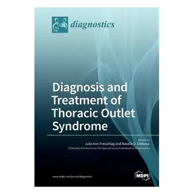 "Diagnosis and Treatment of Thoracic Outlet Syndrome" - "" ("Freischlag Julie Ann")