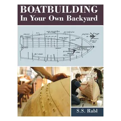 "Boatbuilding in Your Own Backyard" - "" ("Rabl S. S.")