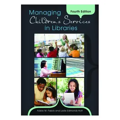 "Managing Children's Services in Libraries" - "" ("Fasick Adele M.")