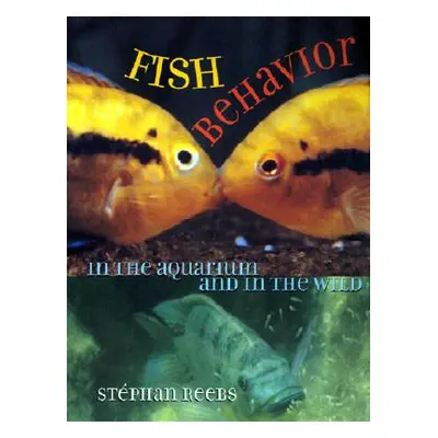 "Fish Behavior in the Aquarium and in the Wild: Manuscript Materials" - "" ("Reebs Stephan")