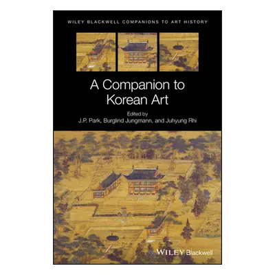 "A Companion to Korean Art" - "" ("Park J. P.")