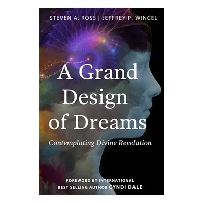 "A Grand Design of Dreams - Contemplating Divine Revelation" - "" ("Wincel Jeffrey P.")