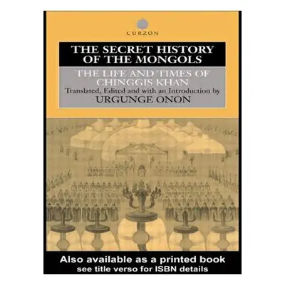 "The Secret History of the Mongols: The Life and Times of Chinggis Khan" - "" ("Onon Professor U