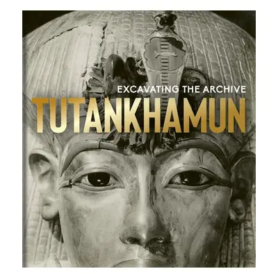 "Tutankhamun: Excavating the Archive" - "" ("The Griffith Institute")