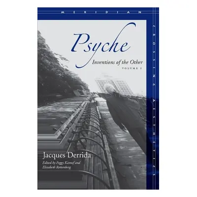 "Psyche, Volume 1: Inventions of the Other" - "" ("Derrida Jacques")