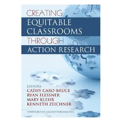 "Creating Equitable Classrooms Through Action Research" - "" ("Caro-Bruce Cathy C.")