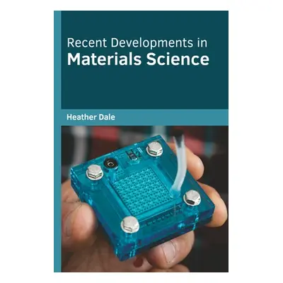 "Recent Developments in Materials Science" - "" ("Dale Heather")