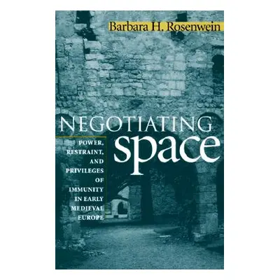 "Negotiating Space" - "" ("Rosenwein Barbara H.")