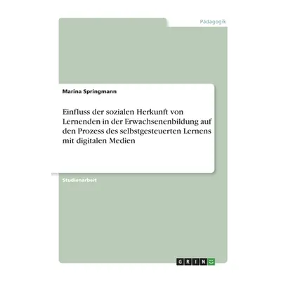 "Einfluss der sozialen Herkunft von Lernenden in der Erwachsenenbildung auf den Prozess des selb