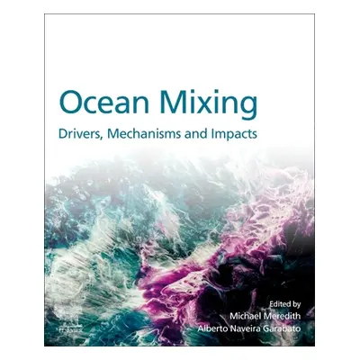 "Ocean Mixing: Drivers, Mechanisms and Impacts" - "" ("Meredith Michael")