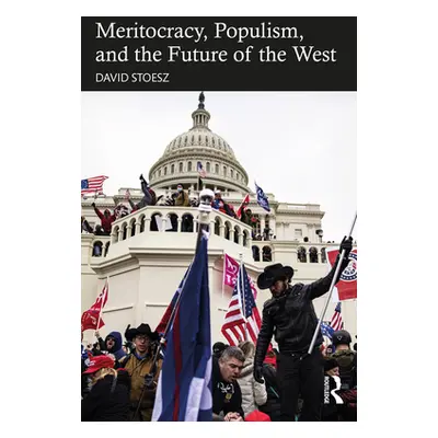 "Meritocracy, Populism, and the Future of Democracy" - "" ("Stoesz David")