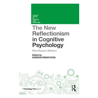 "New Reflectionism in Cognitive Psychology" - "Why Reason Matters" ("")