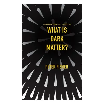 "What Is Dark Matter?" - "" ("Fisher Peter")