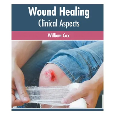 "Wound Healing: Clinical Aspects" - "" ("Cox William")