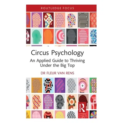 "Circus Psychology: An Applied Guide to Thriving Under the Big Top" - "" ("Van Rens Fleur")