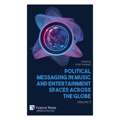 "Political Messaging in Music and Entertainment Spaces across the Globe. Volume 2" - "" ("Onyeba