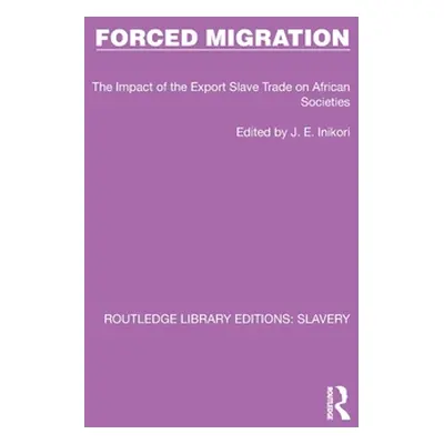 "Forced Migration: The Impact of the Export Slave Trade on African Societies" - "" ("Inikori J. 