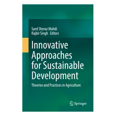 Innovative Approaches for Sustainable Development: Theories and Practices in Agriculture (Mahdi 