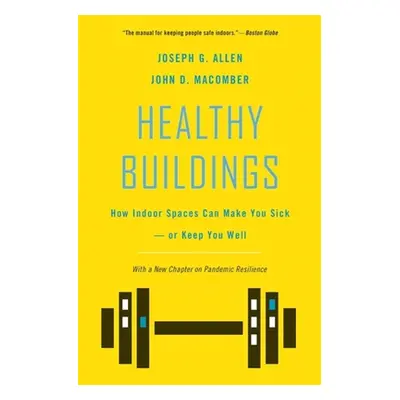 "Healthy Buildings: How Indoor Spaces Can Make You Sick--Or Keep You Well" - "" ("Allen Joseph G