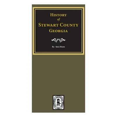 "History of Stewart County, Georgia" - "" ("Dixon Sara")