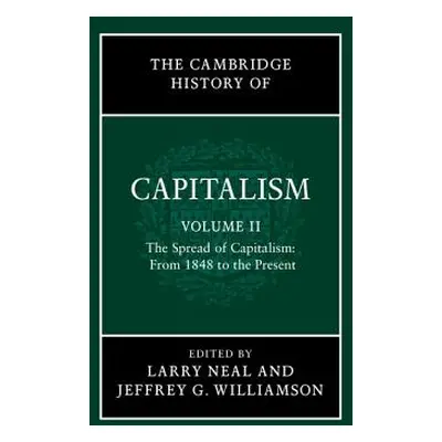 "The Cambridge History of Capitalism, Volume 2: The Spread of Capitalism: From 1848 to the Prese