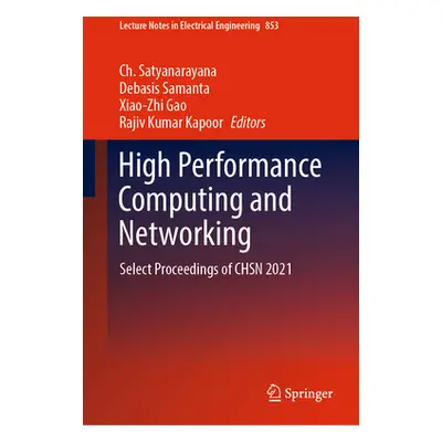 "High Performance Computing and Networking: Select Proceedings of Chsn 2021" - "" ("Satyanarayan