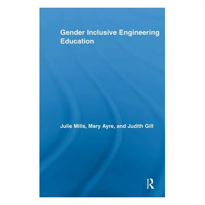 "Gender Inclusive Engineering Education" - "" ("Mills Julie")