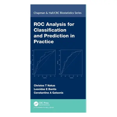 "Roc Analysis for Classification and Prediction in Practice" - "" ("Nakas Christos")