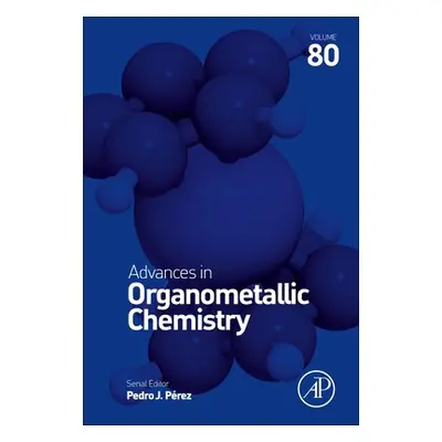 "Advances in Organometallic Chemistry: Volume 80" - "" ("Perez Pedro J.")