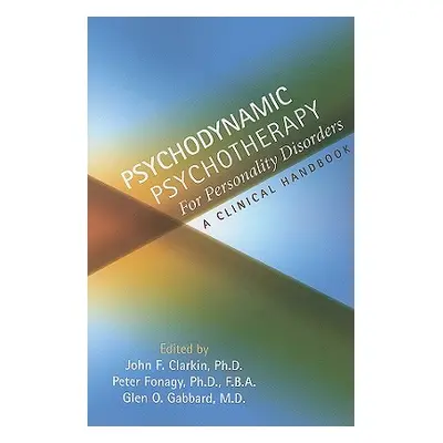 "Psychodynamic Psychotherapy for Personality Disorders: A Clinical Handbook" - "" ("Clarkin John