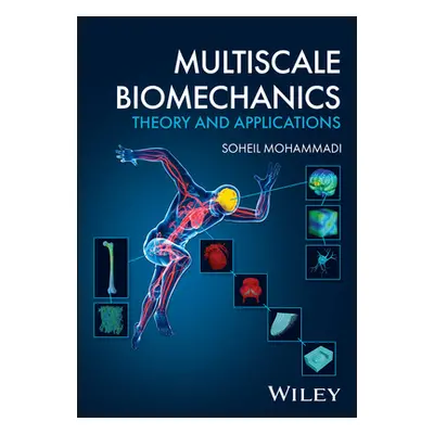 "Multiscale Biomechanics" - "" ("Mohammadi Soheil")