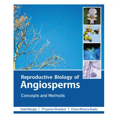 "Reproductive Biology of Angiosperms: Concepts and Laboratory Methods" - "" ("Mangla Yash")