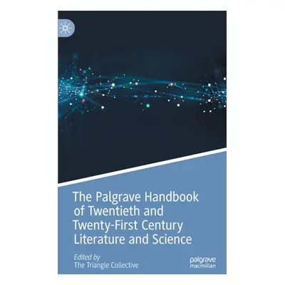 "The Palgrave Handbook of Twentieth and Twenty-First Century Literature and Science" - "" ("Ahuj