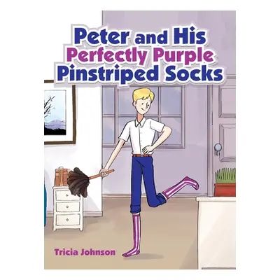 "Peter and His Perfectly Purple Pinstriped Socks" - "" ("Johnson Tricia")