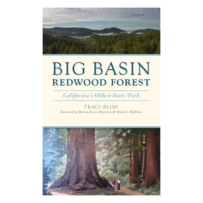 "Big Basin Redwood Forest: California's Oldest State Park" - "" ("Bliss Traci")