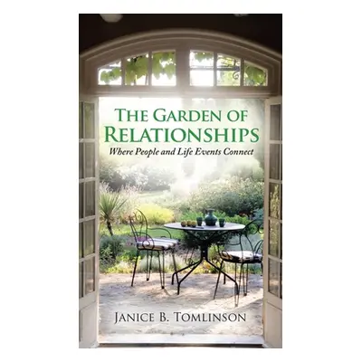 "The Garden of Relationships: Where People and Life Events Connect" - "" ("Tomlinson Janice B.")