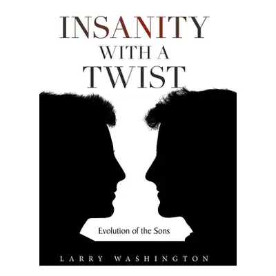 "Insanity with a Twist: Evolution of the Sons" - "" ("Washington Larry")