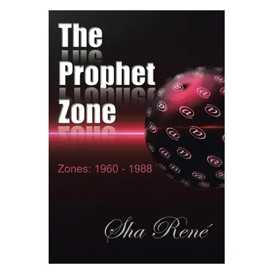 "The Prophet Zone: Zones: 1960 - 1988" - "" ("Rene Sha")