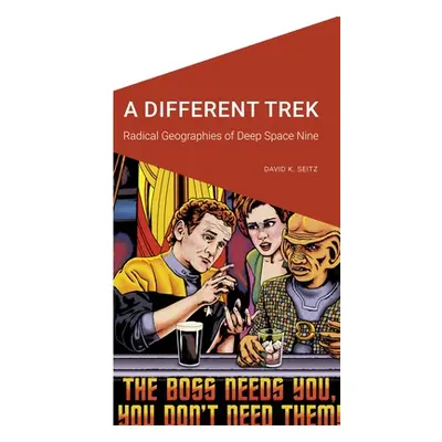 "A Different Trek: Radical Geographies of Deep Space Nine" - "" ("Seitz David K.")