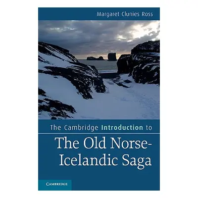 "The Cambridge Introduction to the Old Norse-Icelandic Saga" - "" ("Clunies Ross Margaret")